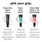 e.l.f. Power Grip Primer + 4% Niacinamide. Gripping Gel Primer. 0.811 Fl Oz | Brightening Formula. Ultra-Dewy & Glowing Finish. Long-Lasting Wear. Hydrating Gel Base. Lightweight. Vegan & Cruelty-Free