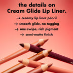 e.l.f. Cream Glide Lip Liner. Creamy High-Pigment. Mauve Aside | Semi-Matte Finish. Creamy Application. Smooth Glide Lip Pencil. Defines & Shapes. Vegan & Cruelty-Free