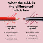 e.l.f. Cream Glide Lip Liner. Creamy High-Pigment. Dark Cocoa | Semi-Matte Finish. Creamy Application. Smooth Glide Lip Pencil. Defines & Shapes. Vegan & Cruelty-Free