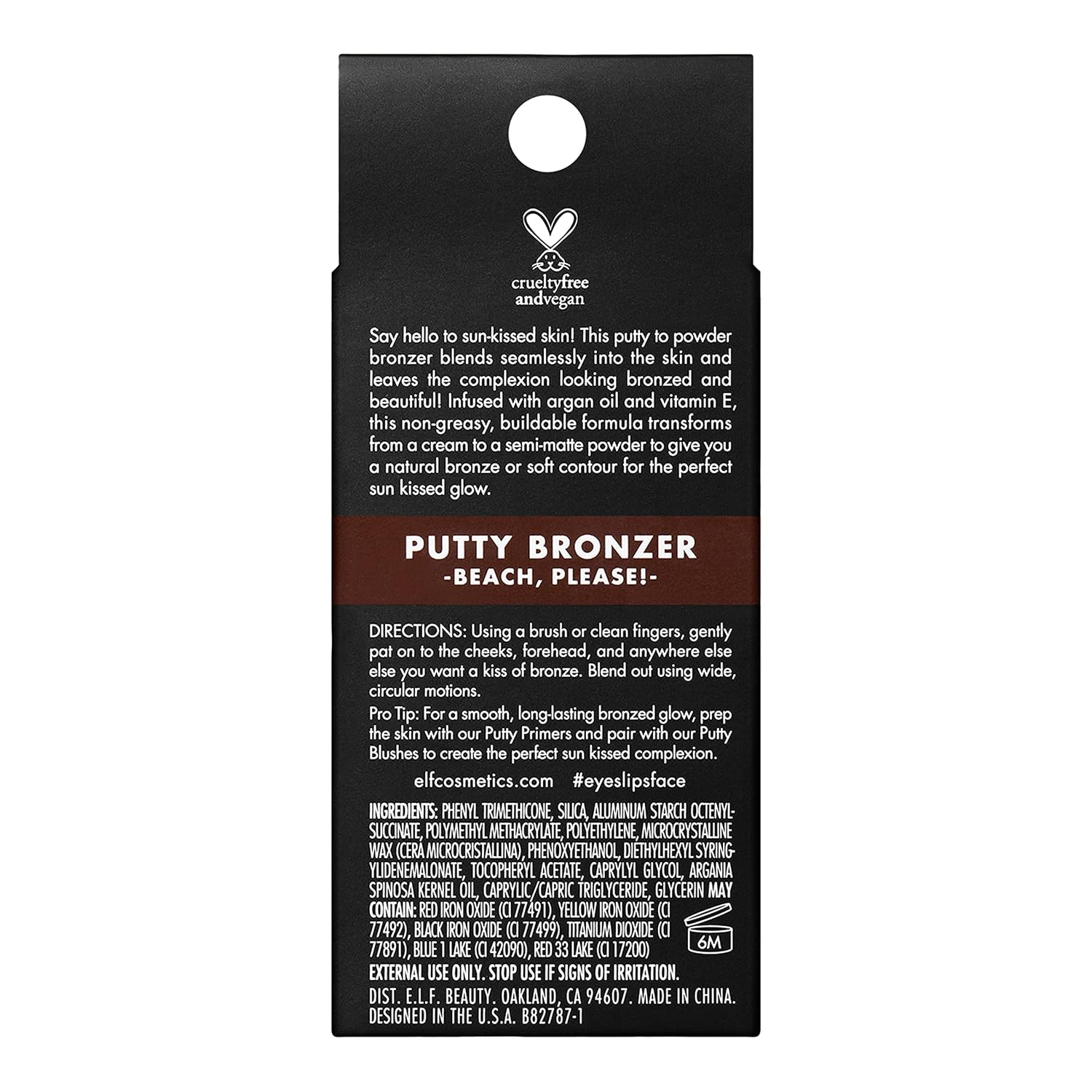 e.l.f. Putty Bronzer. Creamy & Highly Pigmented Formula. Creates a Long-Lasting Bronzed Glow. Infused with Argan Oil & Vitamin E. Beach. Please!. 0.35 Oz