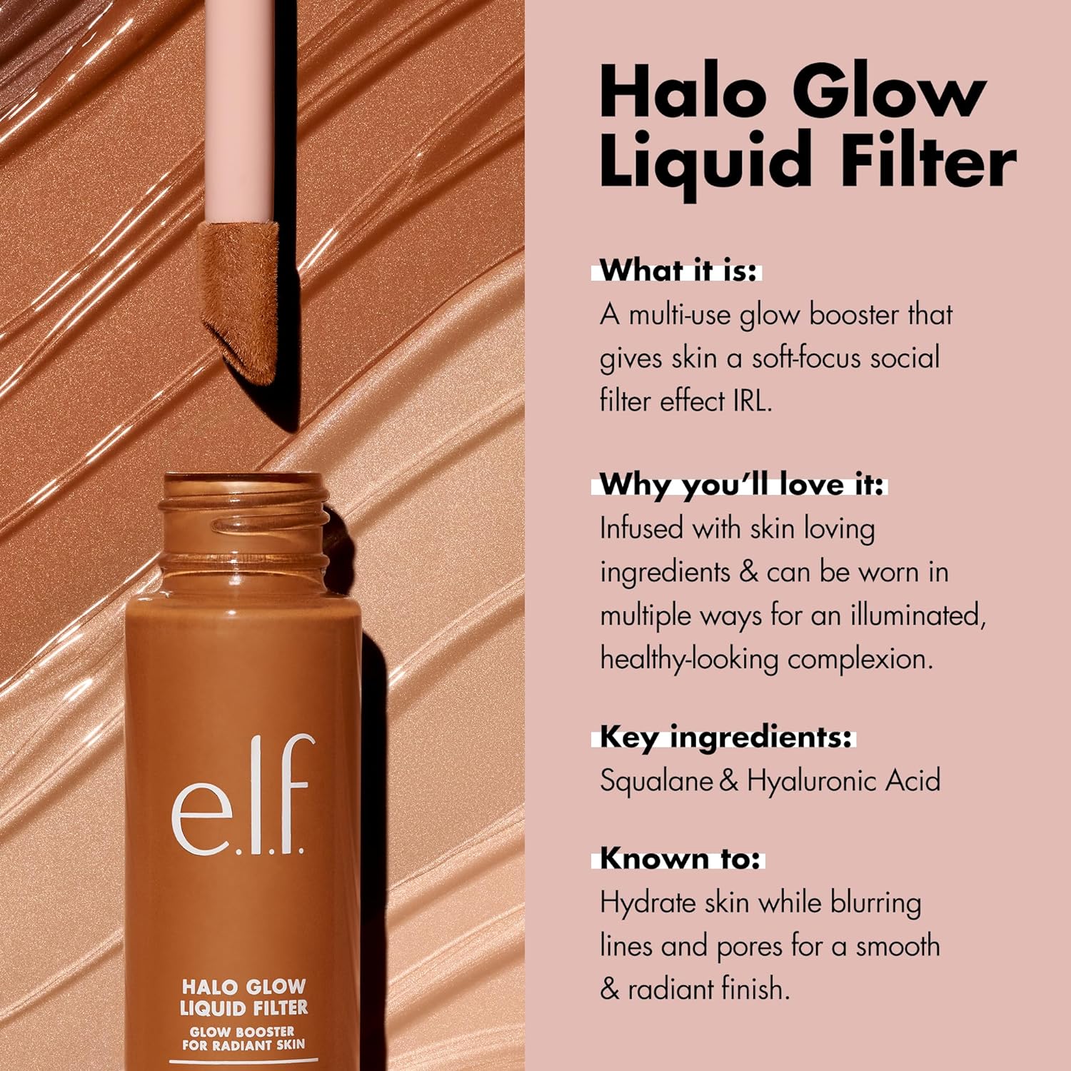 e.l.f. Halo Glow Liquid Filter. Hydrating Complexion Boost. 0.5 Fair | Soft Focus. Luminous Natural Glow for Face & Body. Infused with Hyaluronic Acid & Squalene. Vegan & Cruelty-Free
