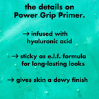 e.l.f. Power Grip Primer. Gripping & Hydrating Gel Primer. 0.811 Fl Oz | Grips Makeup for Long-Lasting Wear & Face Prep. Smooth Base Finish. Lightweight & Moisturizing Formula. Vegan & Cruelty-Free
