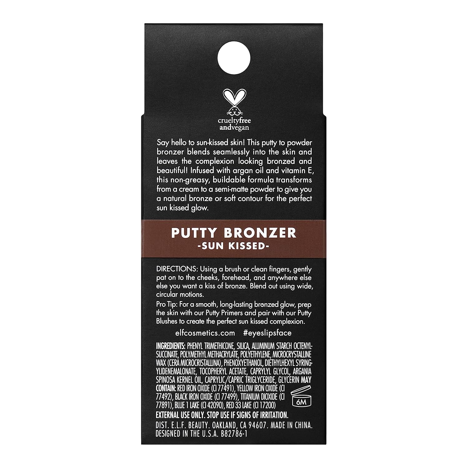 e.l.f. Putty Bronzer. Creamy & Highly Pigmented Formula. Creates a Long-Lasting Bronzed Glow. Infused with Argan Oil & Vitamin E. Sun Kissed. 0.35 Oz
