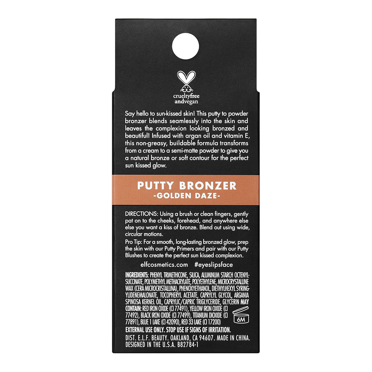 e.l.f. Putty Bronzer. Creamy & Highly Pigmented Formula. Creates a Long-Lasting Bronzed Glow. Infused with Argan Oil & Vitamin E. Golden Daze. 0.35 Oz (10g)